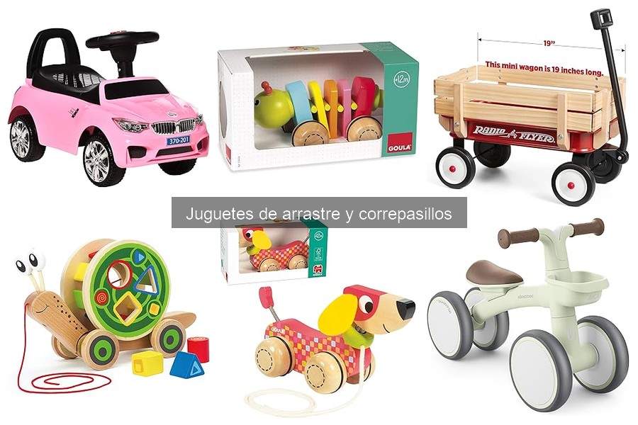 ¿Qué son los juguetes de arrastre y correpasillos?